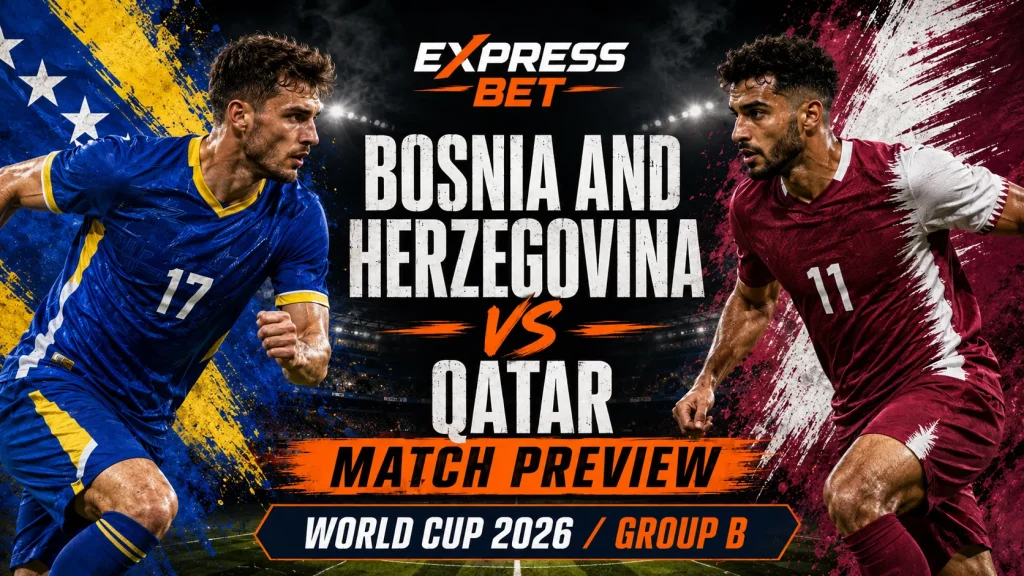 Bosnia and Herzegovina vs Qatar World Cup 2026 Preview